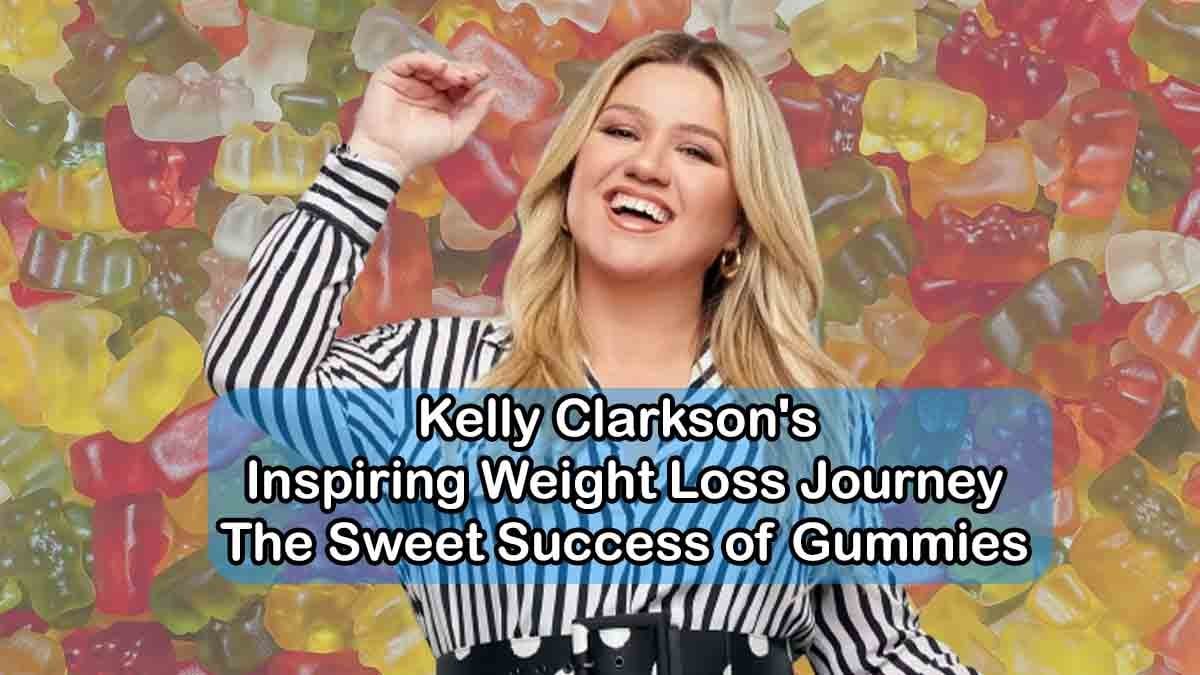 Kelly Clarkson Amazon Gummies: Transforming Health and Weight Loss with Her Sweet Journey in 2025